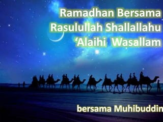 Ramadhan Bersama
Rasulullah Shallallahu
‘Alaihi Wasallam
bersama Muhibuddin
 