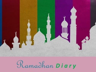 Ramadhan D i a r y
 
