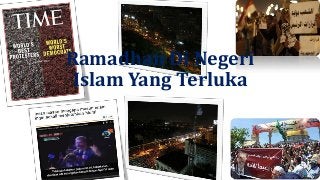 Ramadhan Di Negeri
Islam Yang Terluka
 