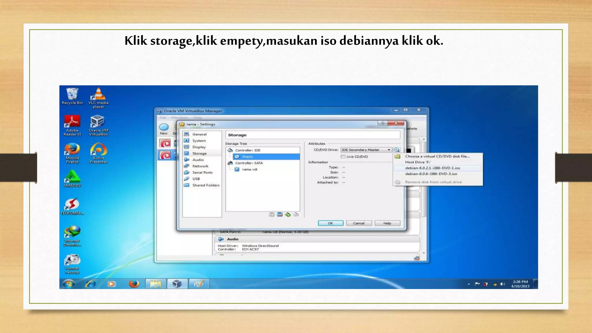 Klik storage,klik empety,masukan iso debiannya klik ok.
 