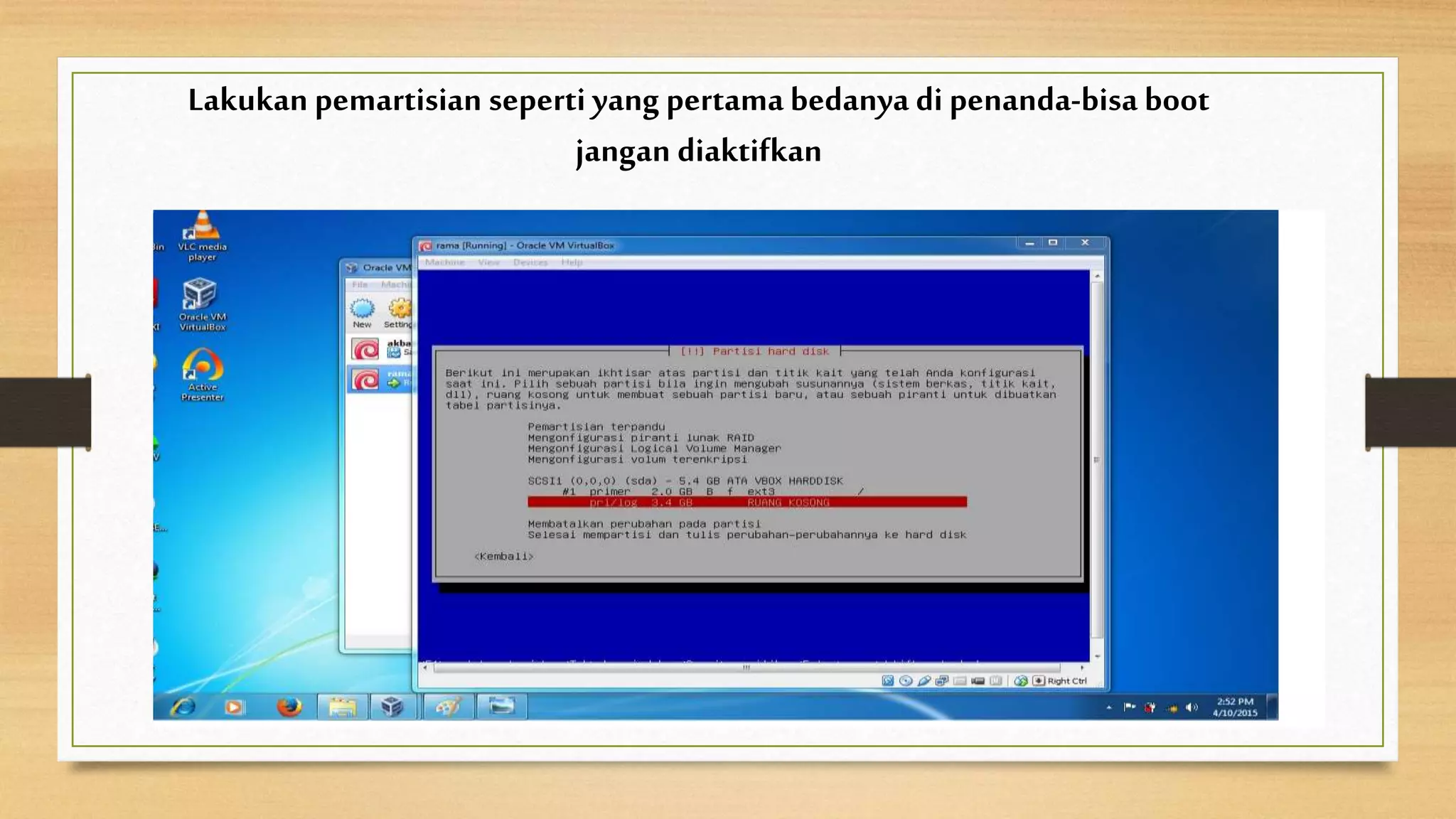 Lakukan pemartisian seperti yang pertama bedanya di penanda-bisa boot
jangan diaktifkan
 
