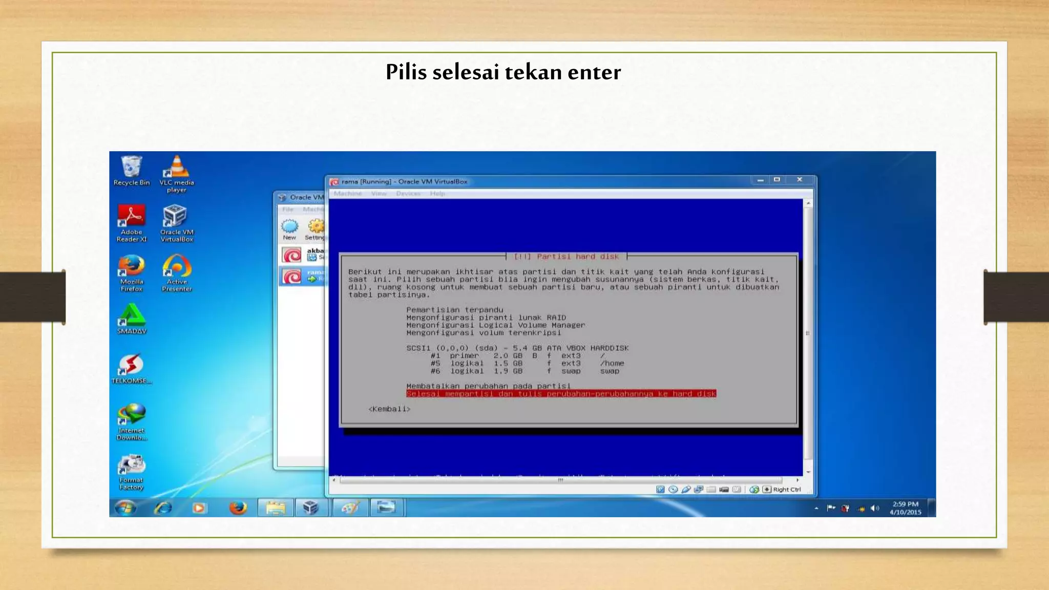 Pilis selesai tekan enter
 