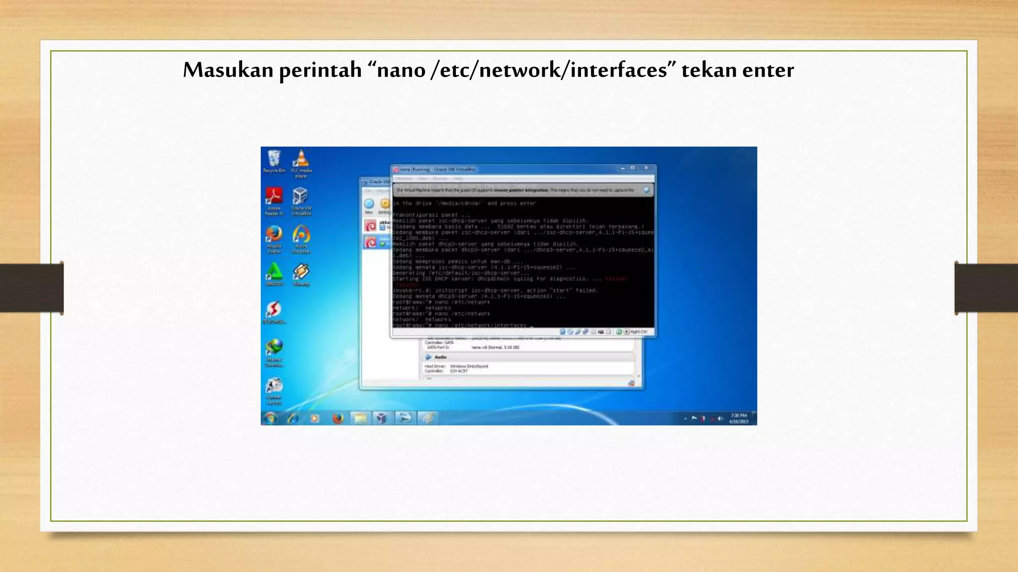Masukan perintah “nano /etc/network/interfaces” tekan enter
 