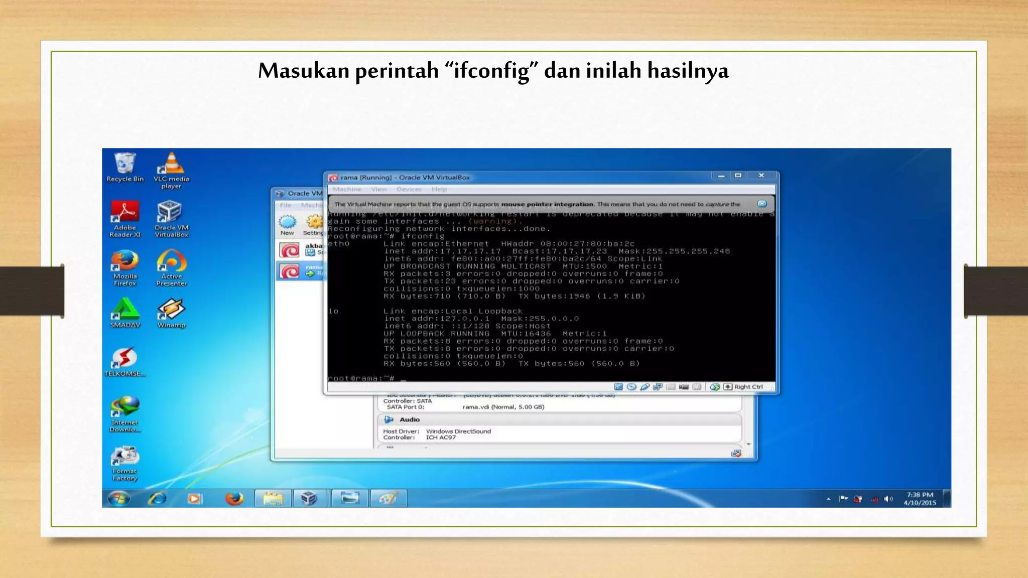 Masukan perintah “ifconfig” dan inilah hasilnya
 