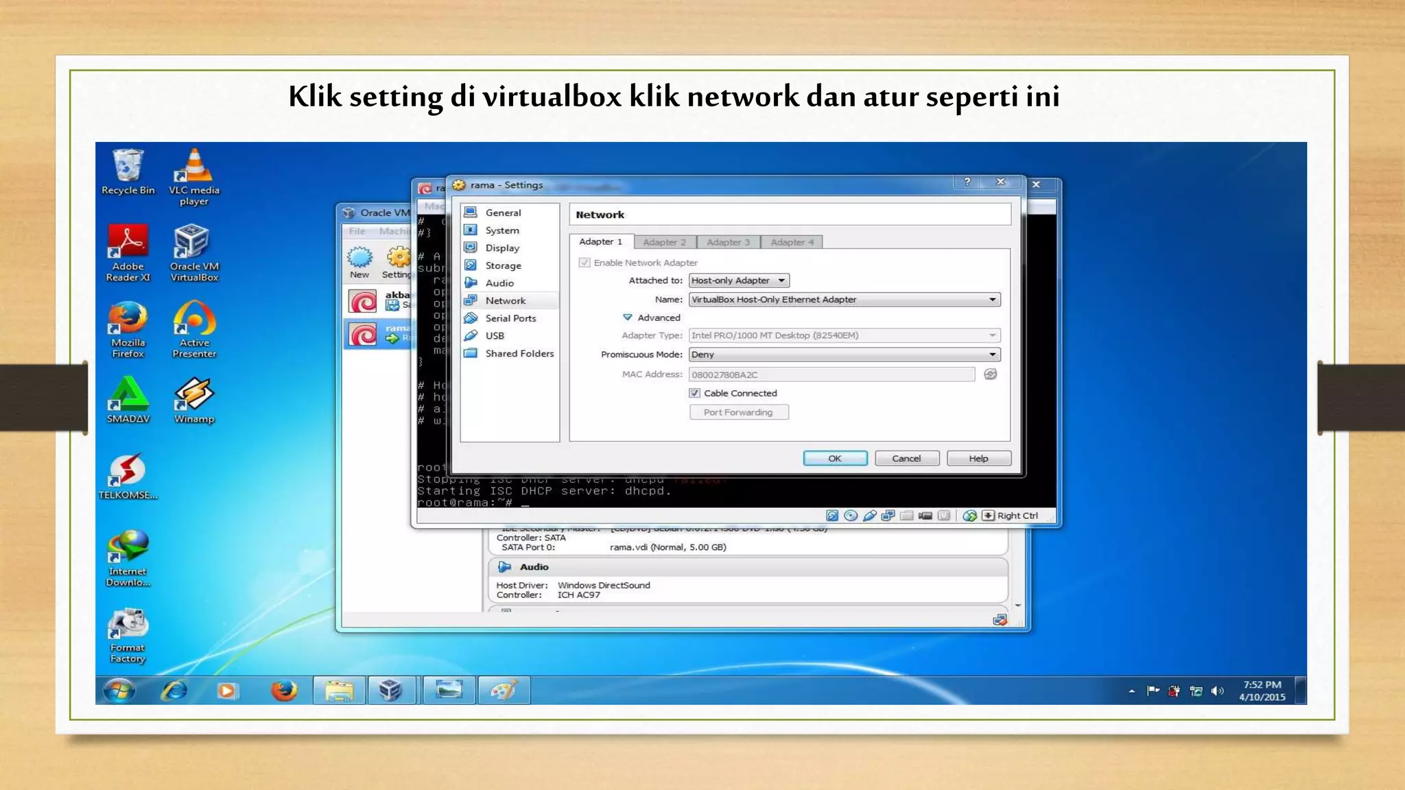 Klik setting di virtualbox klik networkdan atur seperti ini
 