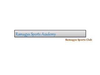 Ramagya Sports Academy
Ramagya Sports Club
 