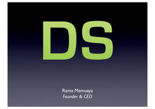 Rama Mamuaya
Founder & CEO
 