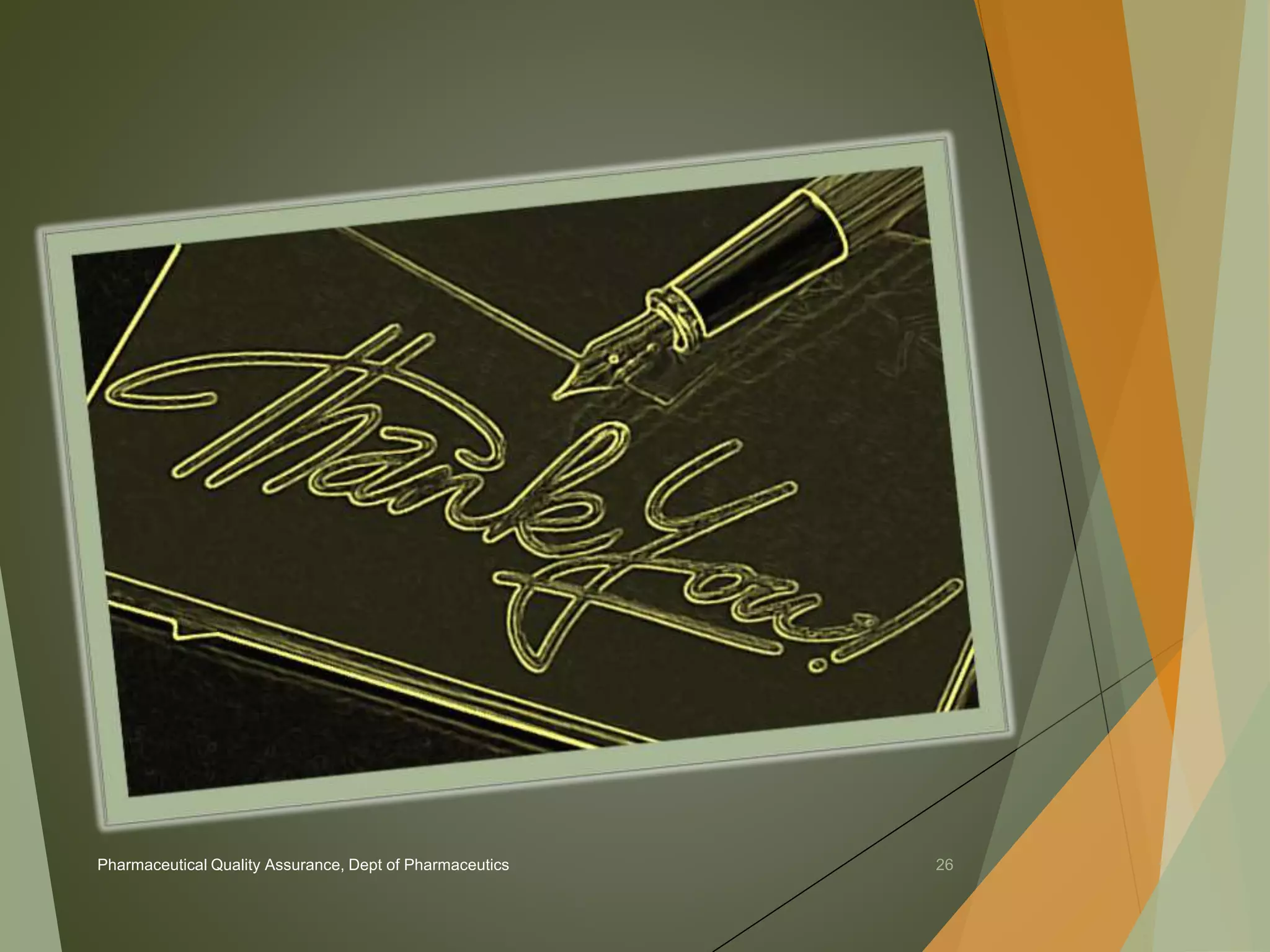 Pharmaceutical Quality Assurance, Dept of Pharmaceutics 26 
