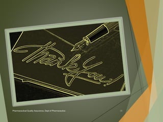 Pharmaceutical Quality Assurance, Dept of Pharmaceutics 26 
