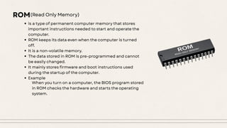 Memory and its varients : Random access memory and Read only memory and ...
