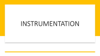 INSTRUMENTATION
 