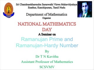 By
Dr T N Kavitha
Assistant Professor of Mathematics
SCSVMV
 