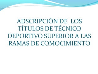 Ramas de Conocimiento Materias de Modalidad y Grados