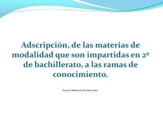 Ramas de Conocimiento Materias de Modalidad y Grados