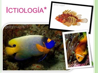 Ictiología*