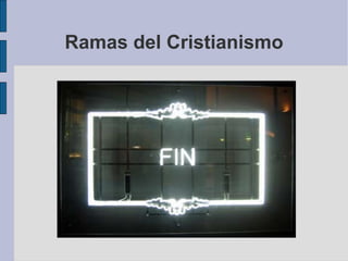 Ramas del Cristianismo

 
