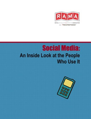 Social Media:
An Inside Look at the People
                  Who Use It
 
