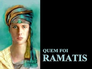 RAMATIS QUEM FOI 