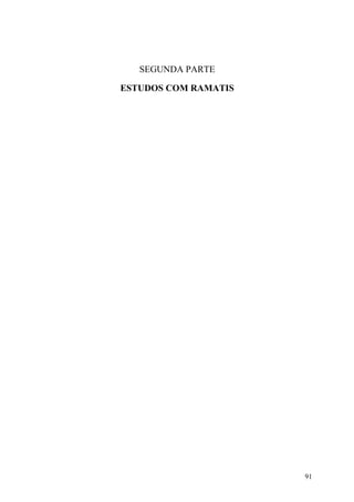 SEGUNDA PARTE

ESTUDOS COM RAMATIS




                      91
 