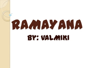 RAMAYANA
By: VALMIKI
 