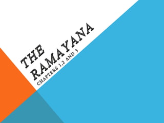 THE RAMAYANA CHAPTERS 1,2 AND 3 
