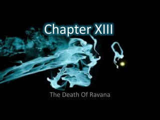 Chapter XIII
The Death Of Ravana
 