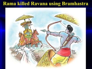 Rama killed Ravana using Bramhastra 