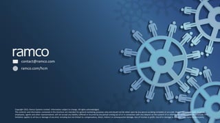 30© Ramco Systems www.ramco.com
On-PremisePublic Cloud Private Cloud
A Perfect Solution for You!
 