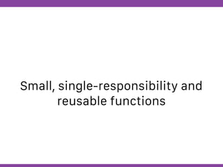 Globalcode – Open4education
Small, single-responsibility and
reusable functions
 