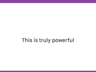 Globalcode – Open4education
This is truly powerful
 