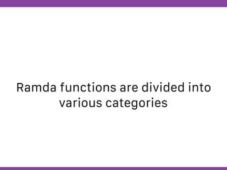 Globalcode – Open4education
Ramda functions are divided into
various categories
 