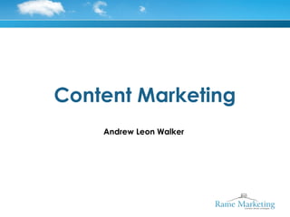 Content Marketing
    Andrew Leon Walker
 