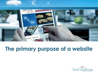 The primary purpose of a website
 