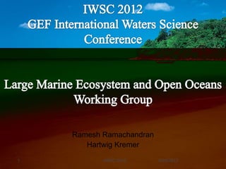 9/25/2012IWSC 2012
Ramesh Ramachandran
Hartwig Kremer
1
 