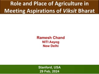 Role and Place of Agriculture in
Meeting Aspirations of Viksit Bharat
 