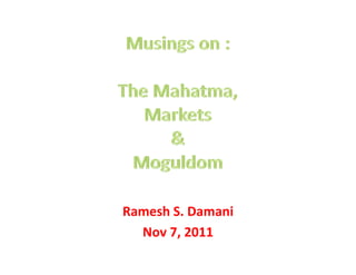 Ramesh S. Damani
  Nov 7, 2011
 