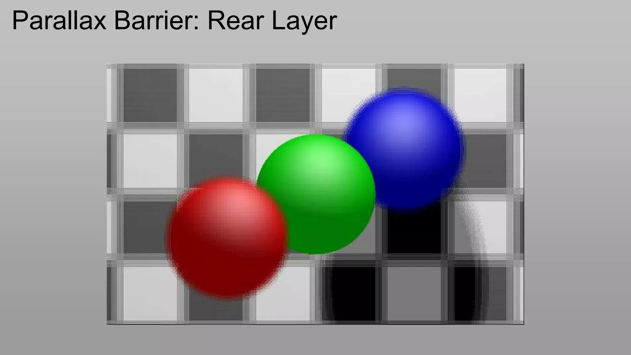 Parallax Barrier: Rear Layer
 