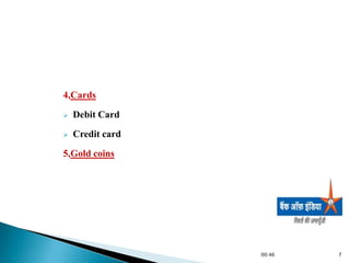 4,Cards
   Debit Card
   Credit card
5,Gold coins




                  00:46   7
 
