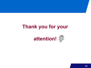 24
Thank you for your
attention!
 