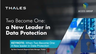 www.thalesesecurity.com
KEYNOTE: When Two Become One:
A New leader in Data Protection
By Rami Dawoodi (Regional Sales Manager, Thales)
 