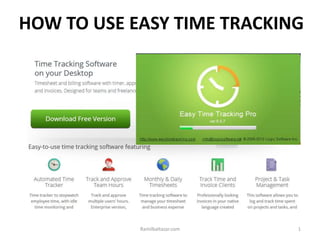 HOW TO USE EASY TIME TRACKING
1Ramilbaltazar.com
 