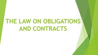 THE LAW ON OBLIGATIONS
AND CONTRACTS
 