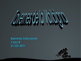 Raminta Valivonyte 3 Eso B  21/02/2011 Tavernes de la Valldigna 