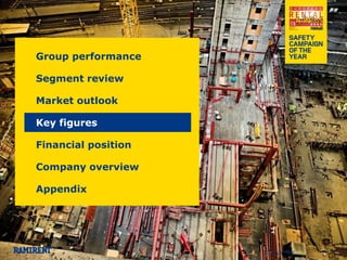 © 2014 Ramirent 
Group performance 
Segment review 
Market outlook 
Key figures 
Financial position 
Company overview 
Appendix  