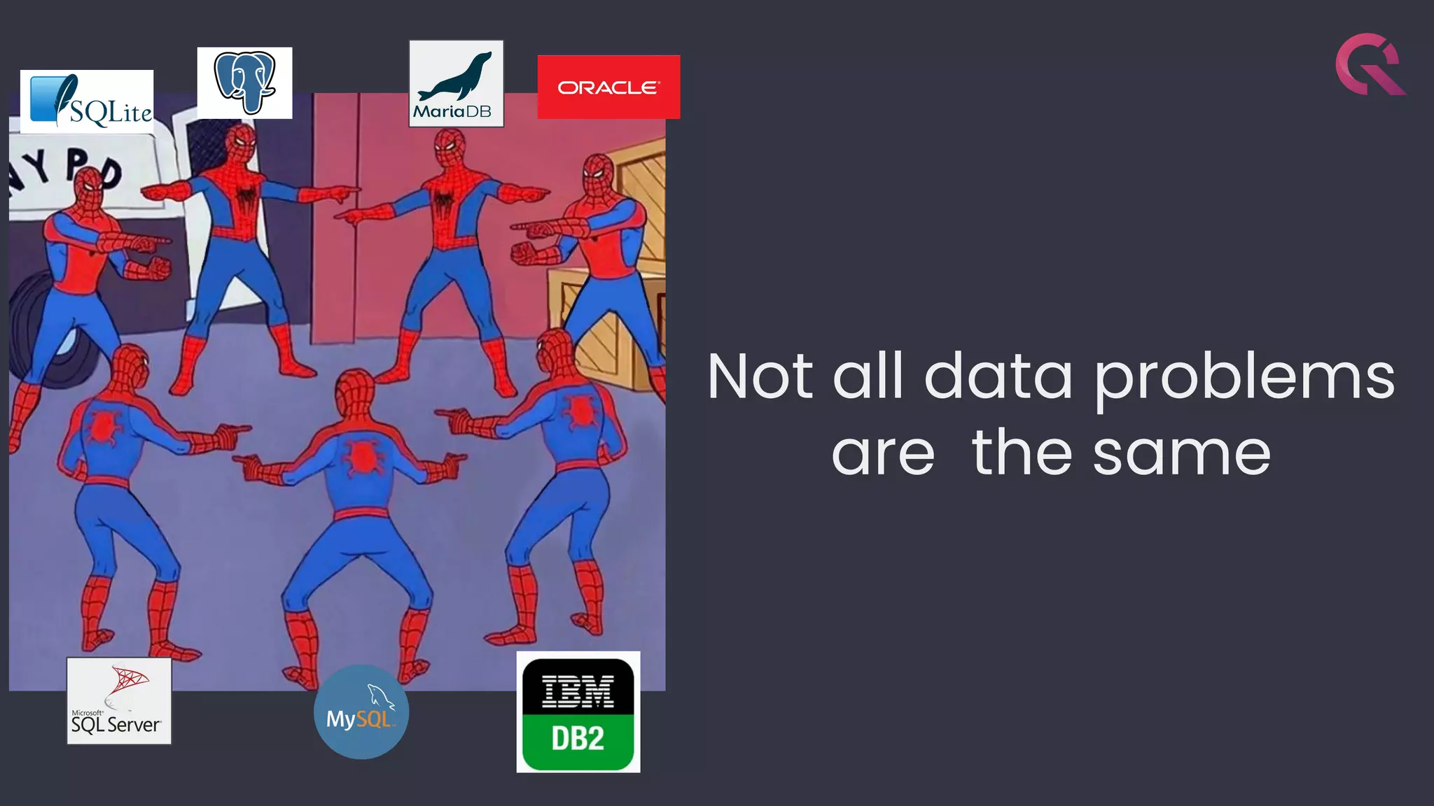 Not all data problems
are the same
 