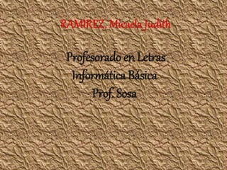 Profesorado en Letras
Informática Básica
Prof. Sosa
 