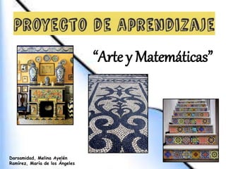 “Arte y Matemáticas”
Darsamidad, Melina Ayelén
Ramírez, María de los Ángeles
 