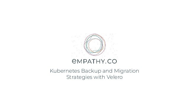 Kubernetes Backup and Migration
Strategies with Velero
 