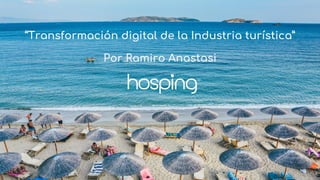 “Transformación digital de la Industria turística”
Por Ramiro Anastasi
 