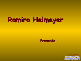 Ramiro Helmeyer

        Presenta...


                      Gracias Rafa
 